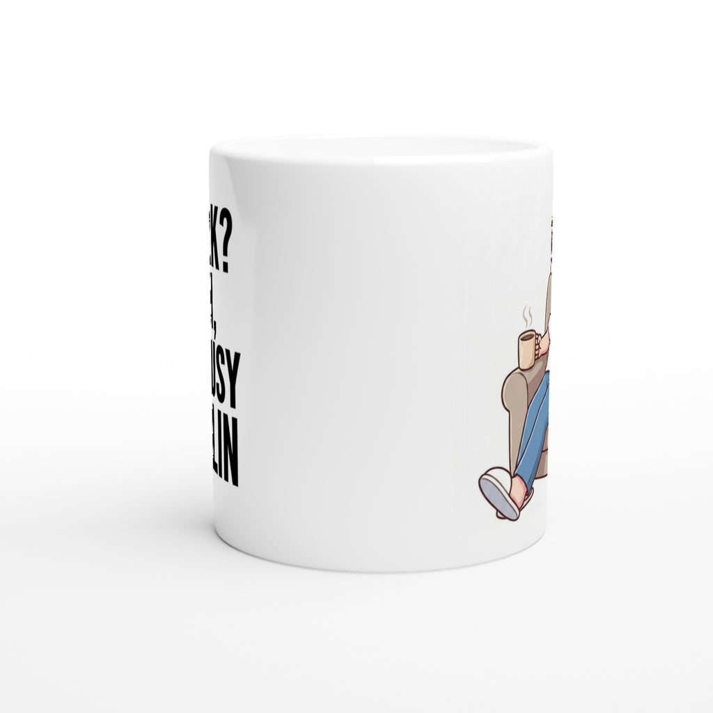 'WORK? NAH, I'M BUSY CHILLIN' mug